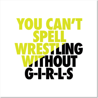 You Can't spell wrestling without GIRLS Posters and Art